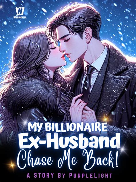 But before things proceed in any way, she. . Second chance for my billionaire ex husband novel free download full